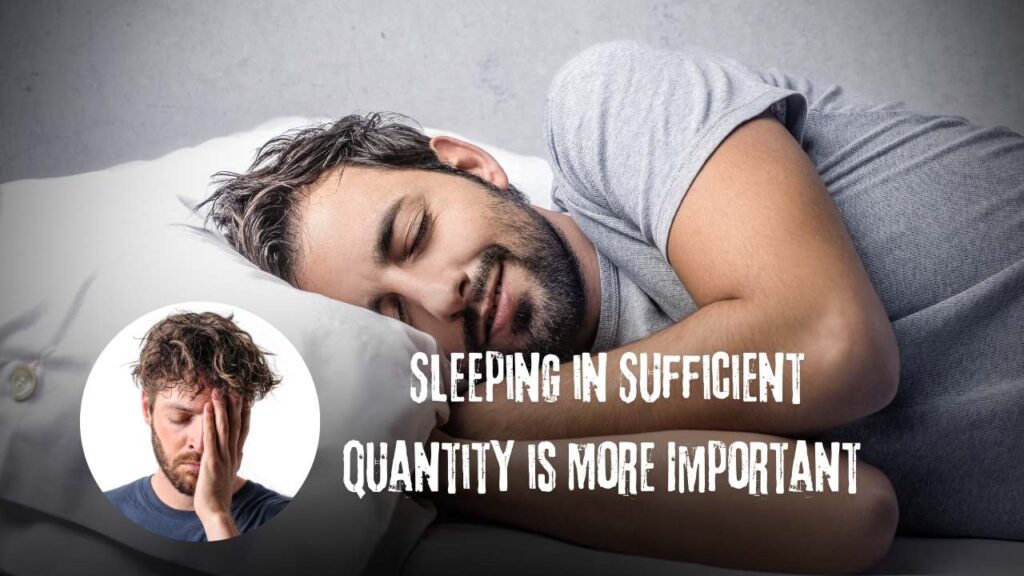 Sleeping in Sufficient Quantity is More Important